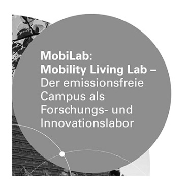 MobiLab - Mobility Living Lab – Der emissionsfreie Campus als Forschungs- und Innovationslabor